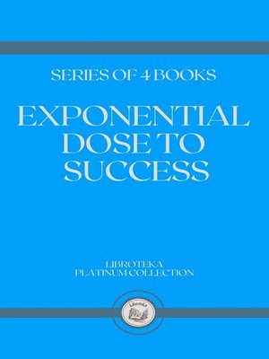 cover image of EXPONENTIAL DOSE TO SUCCESS